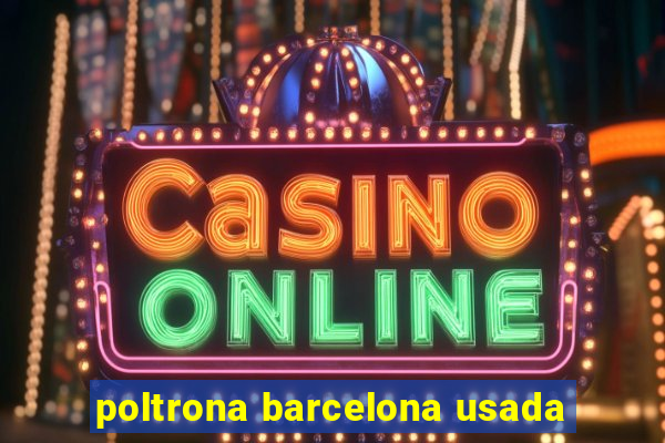 poltrona barcelona usada